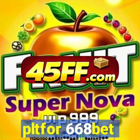pltfor 668bet